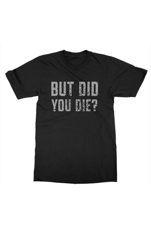 Classic Fit EMS Did You Die Tee